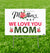 18x24 Yard Sign: We Love Mom Mother's Day